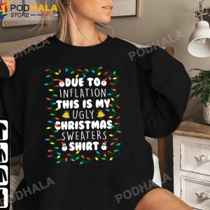 Funny Due to Inflation Ugly Christmas Sweaters Shirt Xmas Gifts