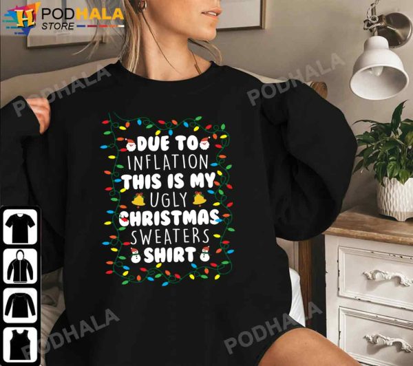 Funny Due to Inflation Ugly Christmas Sweaters Shirt, Funny Christmas Gifts