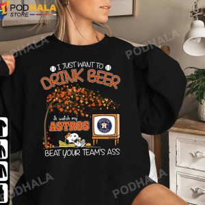 I Just Want To Drink Beer And Watch My Astros Beat Your Team's Ass Snoopy TShirt