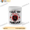 I Love You Always And Forever Valentine's Day Mug, Best Valentines Day Gifts