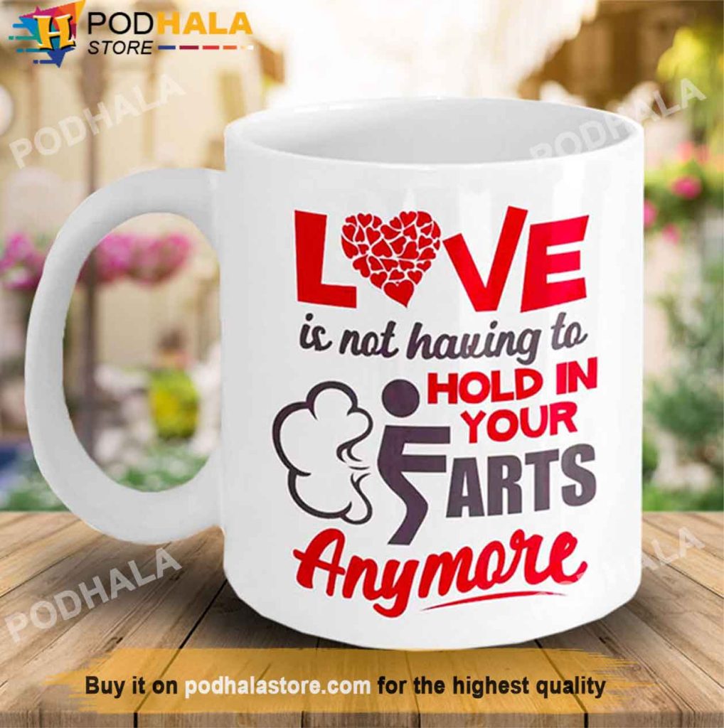 Love Is Not Having To Hold In Your Farts Valentines Day Coffee Mug