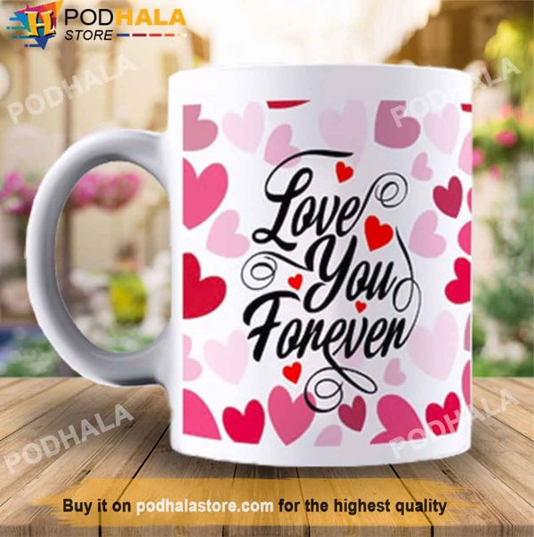 Love You Forever Valentines Day Coffee Mug, Unique Valentines Gifts