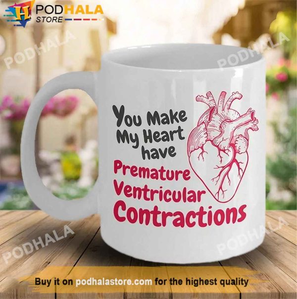 My Heart Have Premature Ventricular Contractions Valentines Day Coffee Mug