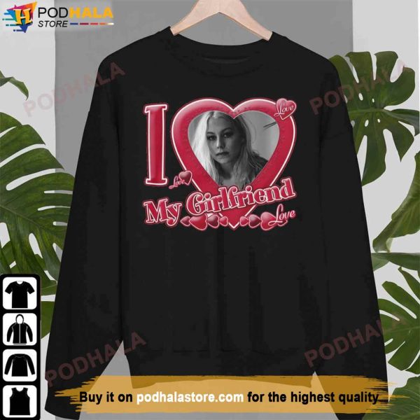 Phoebe Bridgers I Love My Girlfriend Valentine’s Day Shirt