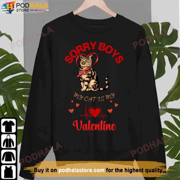 Sorry Boys My Cat Is My Valentine Valentine’s Day Shirt For Cat Lovers