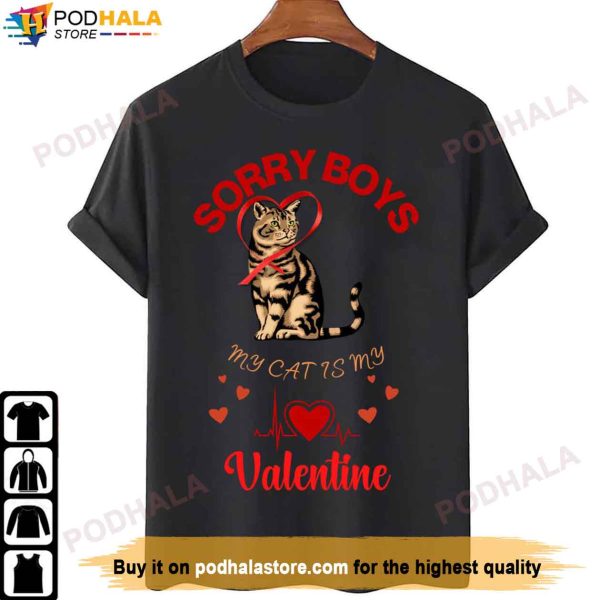 Sorry Boys My Cat Is My Valentine Valentine’s Day Shirt For Cat Lovers