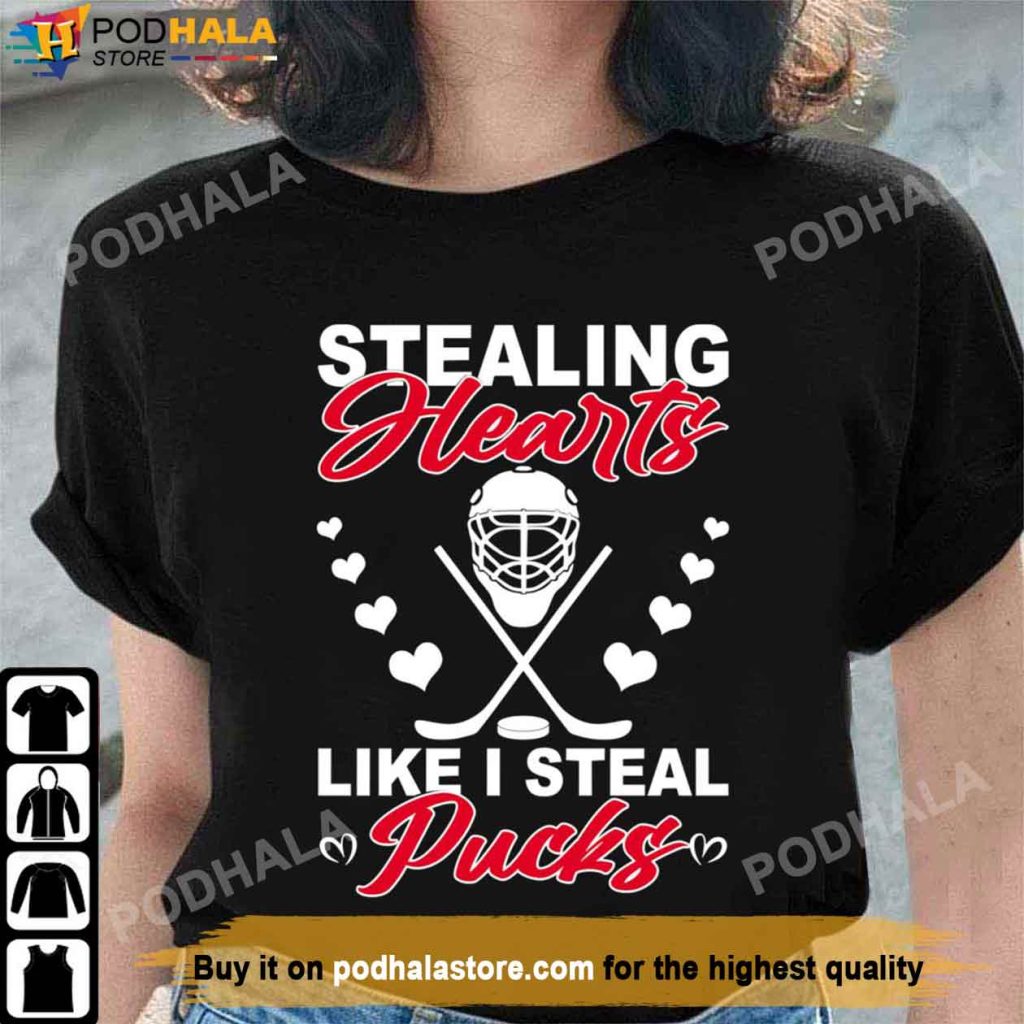 Stealing Hearts Like I Steal Pucks Shirt, Unique Valentines Gifts