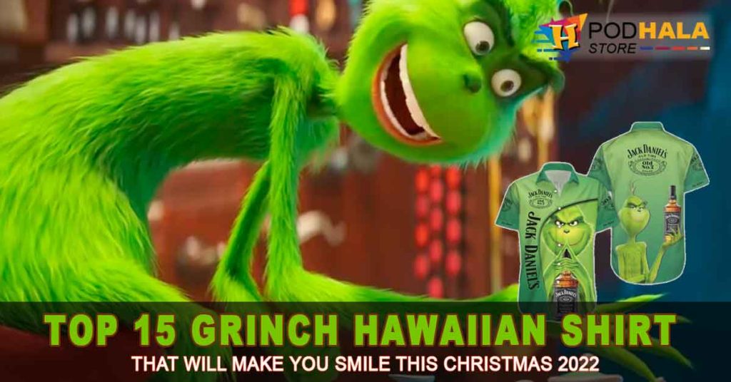 Top 15 Grinch Hawaiian Shirt That Will Make You Smile This Christmas 2022