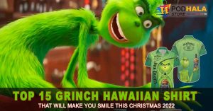 Top 15 Grinch Hawaiian Shirt That Will Make You Smile This Christmas 2022