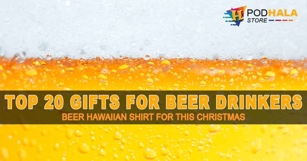 Top 20 Gifts For Beer Drinkers Beer Hawaiian Shirt For This Christmas