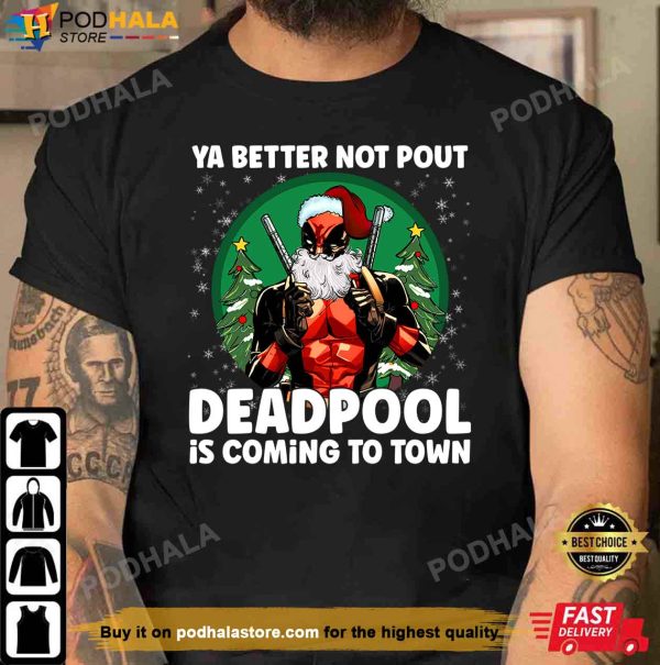 Ya Better Not Pout Deadpool Is Coming To Town Funny Christmas T-Shirt