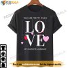 You Are Pretty Much My Favorite Husband Valentine's Day Shirt