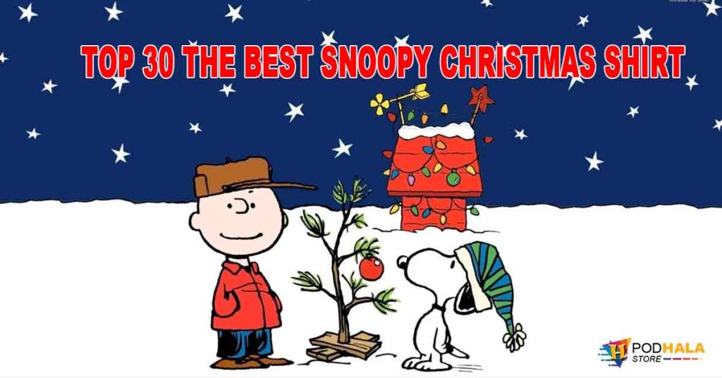 Top 30 The Best Snoopy Christmas Shirt To Wear On Christmas Day For Snoopy Lover