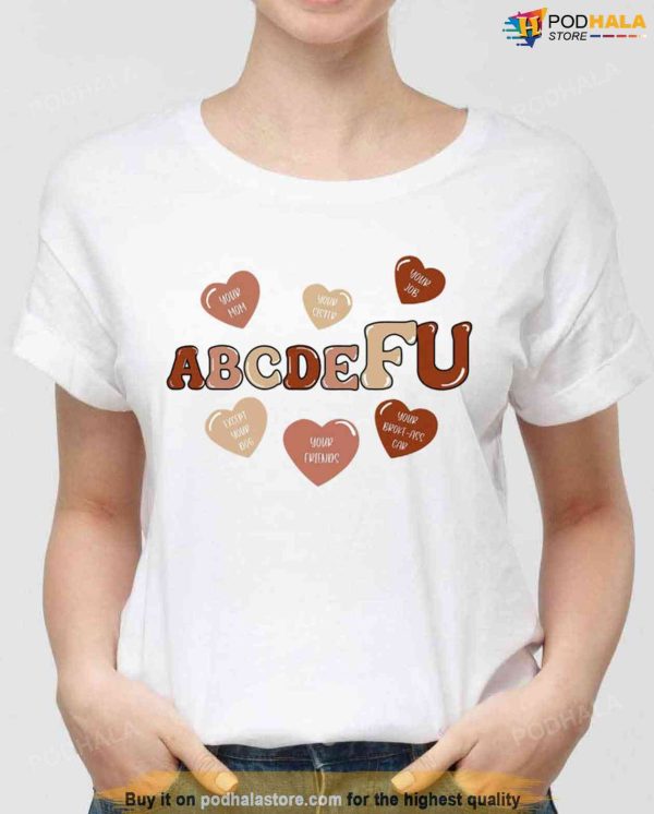 Abcdefu Valentine Fu Love Adult Language Unisex Sweatshirt Unisex T-Shirt