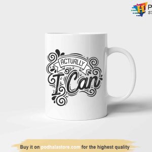 Actually I Can Motivational Inspirational Mug