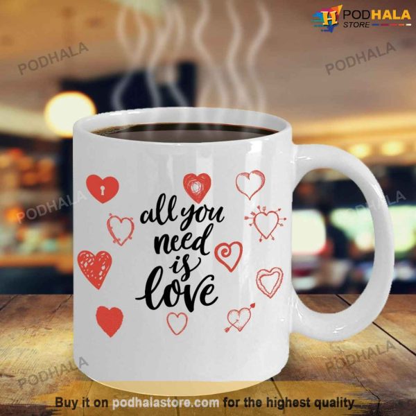 All You Need Is Love Valentines Coffee Mug, Best Gift For Husband On Valentines Day