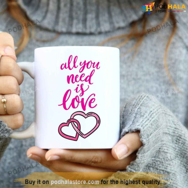 All You Need Is Love Valentines Day Mug, Good Valentines Day Gifts