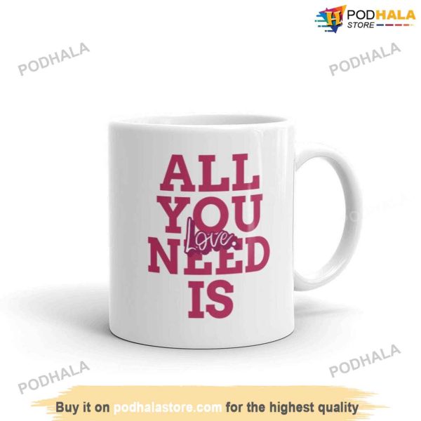 All You Need Is Love Valentines Day Mug, Unique Valentines Gifts