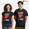 Anti Valentine's Cupid Is Stupid Singles Awareness Day Anti Valentines Shirt