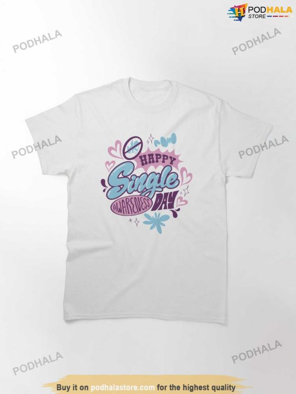 Anti Valentines Day Shirt – Happy Single Awareness Day T-Shirt