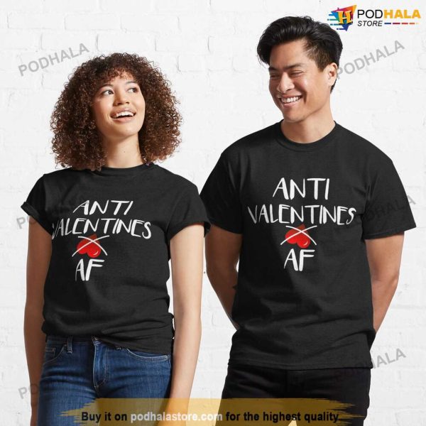 Anti Valentines Day Shirt I Hate Valentin’s AF Single Tee