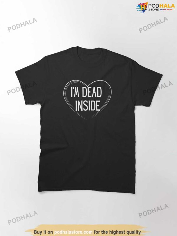 Anti Valentines Day Shirt, I’m Dead Inside Heart T-Shirt, Single Tee