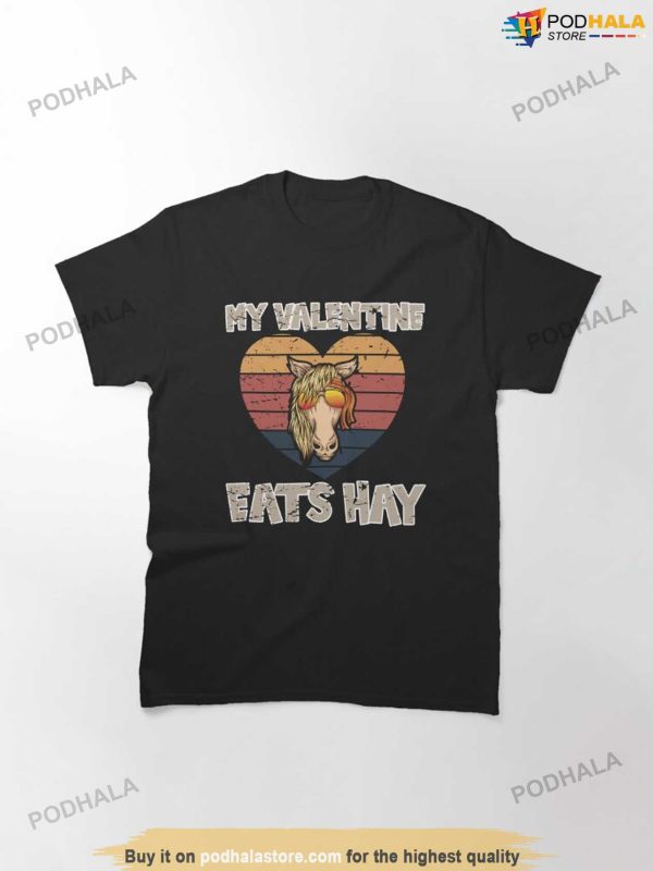 Anti Valentines Day Shirt My Valentine Eats Hay Classic T-Shirt
