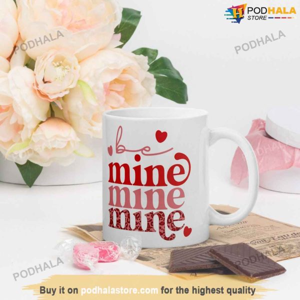 Be Mine Funny Valentines Day Mug, Best Valentines Day Gifts
