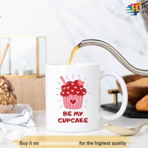 Be My Cupcake Funny Valentine Day Mug For Your Wife or Girlfriend