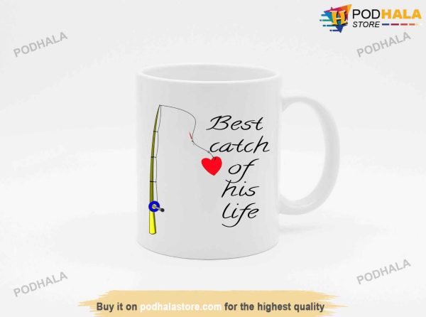 Best Catch Of His Life – Fisherman Valentines Mug, Valentines Day For Husband