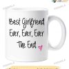 Best Girlfriend Ever Ever Ever The End Mug, Cute Valentines Day Gifts For Girlfriend