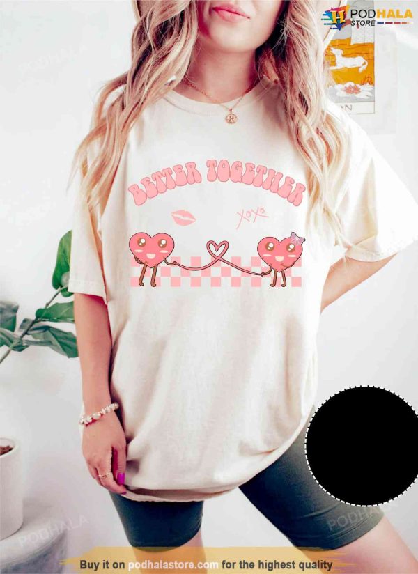 Better Together Couples Valentines Day Shirt, Matching XOXO Tee