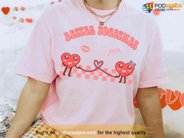 Better Together Couples Valentines Day Shirt, Matching XOXO Tee