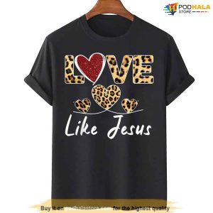 Christian Cheetah Leopard Love Like Jesus Valentines Day Shirt Funny