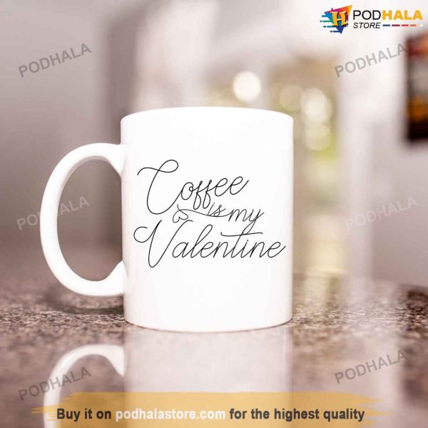 Coffee Is My Valentine Mug, Best Valentine Gift For Husband