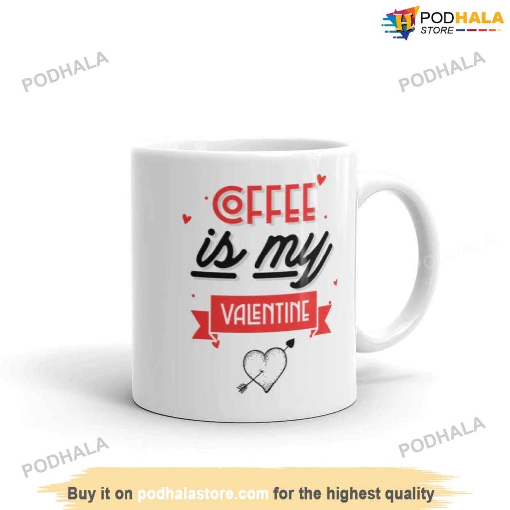 Coffee Is My Valentine Mug, Best Valentines Gifts For Coffee Lovers