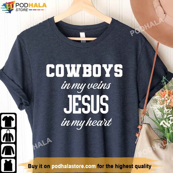 Cowboys in My Veins JESUS in My Heart Dallas Cowboys Shirt, Cowboys Gifts