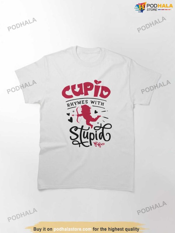 Cupid Rhymes With Stupid, Mens Get Away Cupid Girl Funny Anti Valentines Day Shirt
