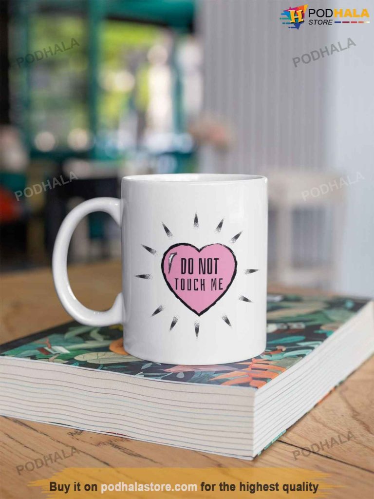 Do Not Touch Me Funny Quotes Valentine Coffee Mug