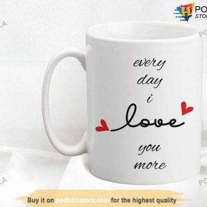 Every Day I Love You More Valentines Day Coffee Mug