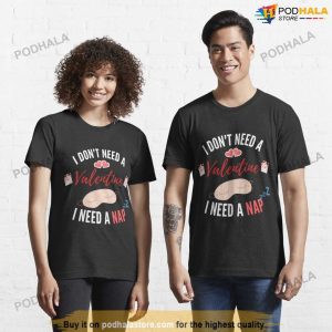 Ew Valentines I Dont Need A Valentine I Need A Nap Anti Valentines Day Shirt