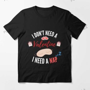 Ew Valentines I Dont Need A Valentine I Need A Nap Anti Valentines Day TShirt