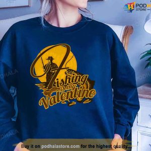 Fishing Is My Valentine Unisex T Shirt Happy Valentines Day T Shirt 2