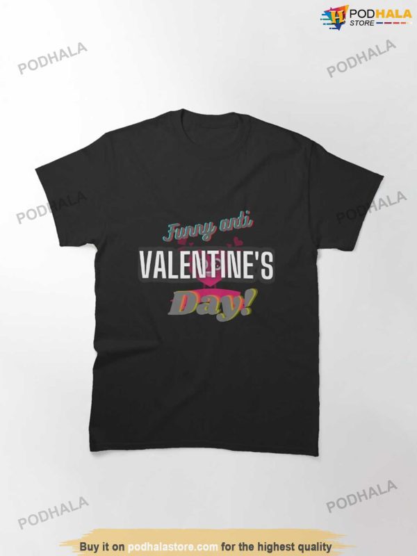 Funny Anti Valentines Day Shirt