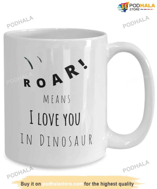 Funny Dinosaur Roar Means I Love You Mug, Best Valentines Day Gifts