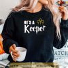 Funny He’s A Keeper Cute Couples Valentine Unisex Sweatshirt, Funny Valentines Day Shirt