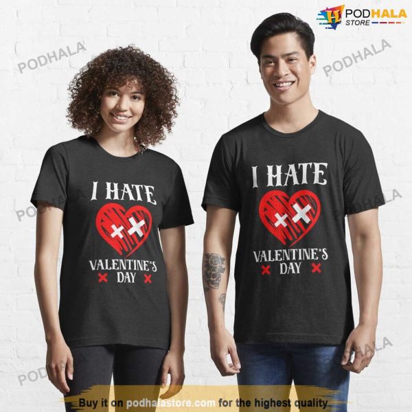 Funny I Hate Valentines Day Humor Singles Awareness, Anti Valentines Shirt