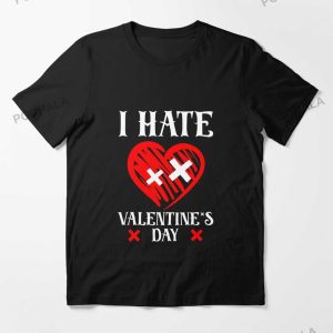 Funny I Hate Valentines Day Humor Singles Awareness Anti Valentines TShirt