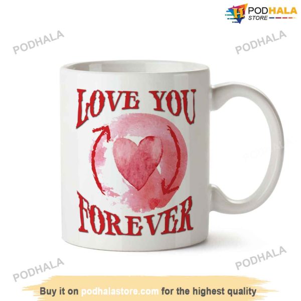Funny Love You Forever Mug, Valentine Day Gifts For Girlfriend
