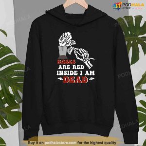 Funny Valentine's Roses Are Red Inside I Am Dead Unisex T Shirt Valentines Day Funny Shirt 2